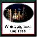 Whirly Gig and Big Tree